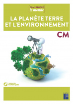 Sciences CM - La planète Terre et l'environnement (+ ressources numériques)