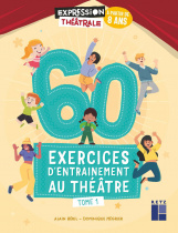 60 exercices d'entrainement au théâtre - Tome 1 - À partir de 8 ans