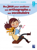 Des jeux pour améliorer son orthographe et son vocabulaire - 8-9 ans