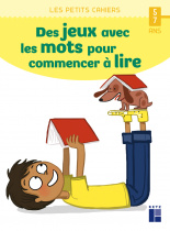 Des jeux avec les mots pour commencer à lire 5 - 7 ans