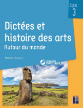 Dictées et histoire des arts - Cycle 3 - Autour du monde (+ ressources numériques)