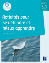 Activités pour se détendre et mieux apprendre - Cycles 2 et 3 (+ ressources numériques)