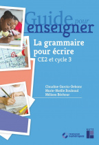 Guide pour enseigner la grammaire pour écrire - CE2 et cycle 3 (+ ressources numériques)