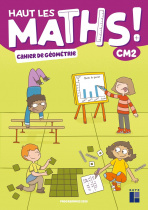 Haut les maths ! CM2 - Cahier de géométrie