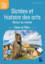 Dictées et histoire des arts Autour du monde CM - Cahier de l'élève