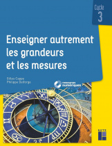 Enseigner autrement les grandeurs et les mesures - Cycle 3 (+ ressources numériques)