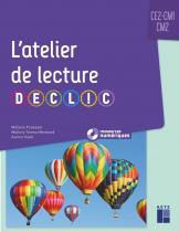 L'atelier de lecture DECLIC - CE2-CM1-CM2 (+ ressources numériques)