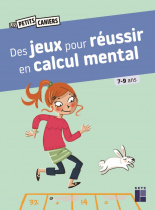 Des jeux pour réussir en calcul mental 7 - 9 ans