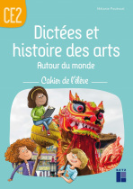 Dictées et histoire des arts Autour du monde CE2 - Cahier de l'élève