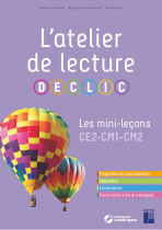 L'atelier de lecture DECLIC - Les mini-leçons CE2-CM1-CM2