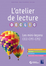 L'atelier de lecture DECLIC - Les mini-leçons CE2-CM1-CM2