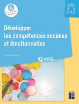 Développer les compétences sociales et émotionnelles Cycles 2 et 3 (+ ressources numériques)