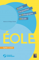 ÉOLE - Échelle d'acquisition en Orthographe LExicale - Cycles 1, 2 et 3 (+ ressources numériques)