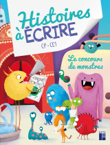 Histoires à écrire CP - CE1 - Le concours de monstres (+ ressources numériques)