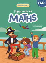 J'apprends les maths CM2 - Cahier d'activités (programmes 2025)