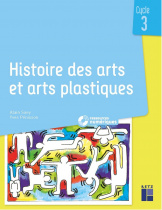 Histoire des arts et arts plastiques - Cycle 3 (+ ressources numériques)