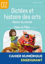 Dictées et histoire des arts Autour du monde CE2 - Cahier de l'élève - Cahier numérique enseignant