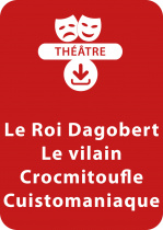 Le Roi Dagobert - Le vilain Crocmitoufle - Cuistomaniaque (4 - 5 ans)