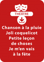 Chanson à la pluie ; Joli coquelicot ; Petite leçon de choses ; Je m'en vais à la fête (dès 3 ans)