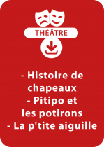 Histoire de chapeaux ; Pitipo et les potirons ; La p'tite aiguille