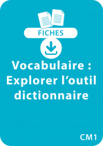 Vocabulaire CM1 : Explorer l'outil dictionnaire
