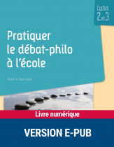 Pratiquer le débat-philo à l'école - Cycles 2 et 3